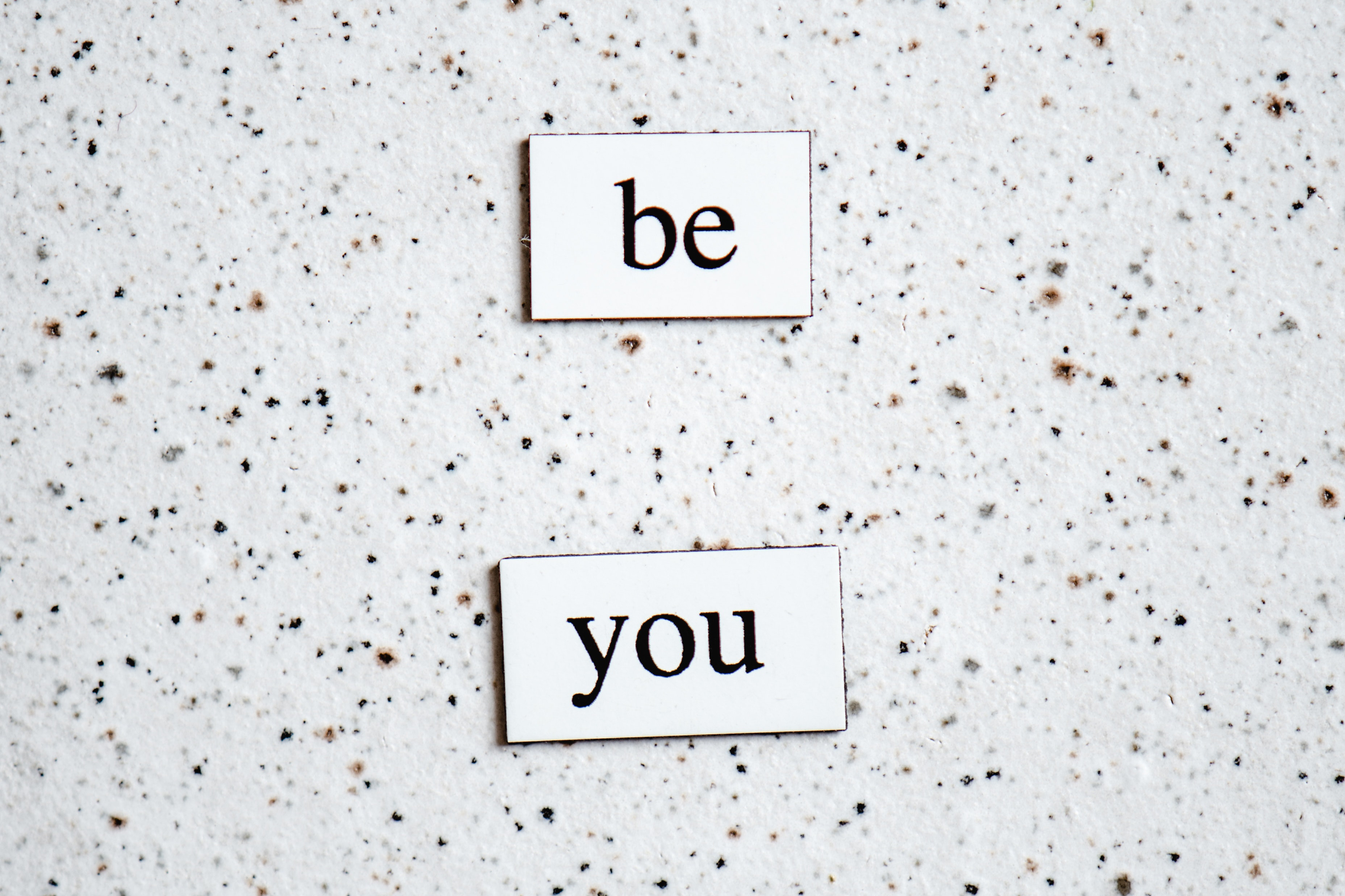 A picture of the words "be you."